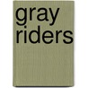Gray Riders door Lee Jacobs