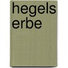 Hegels Erbe by Unknown