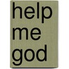 Help Me God door Gordon Stowell
