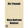 His Triumph by Mary Andrews Denison