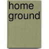 Home Ground door Dan Pearson