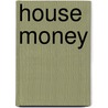 House Money door Susan Diplacido