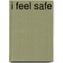 I Feel Safe