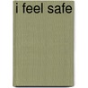 I Feel Safe by Kelly Doudna