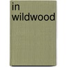In Wildwood by Peter Davis