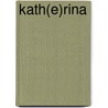Kath(E)Rina door None