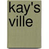 Kay's Ville door Sheralyn Pratt