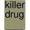 Killer Drug door Peter Rost