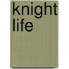 Knight Life door Jim Gigliotti