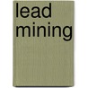 Lead Mining by Not Available