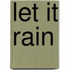 Let It Rain door Kathleen E. O'Neill