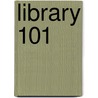 Library 101 by Patricia Franklin
