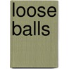Loose Balls door Terry Pluto