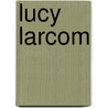 Lucy Larcom door Daniel Dulany Addison