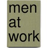 Men At Work by James E. Dittes