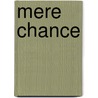 Mere Chance by David G. Bancroft