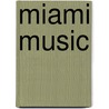 Miami Music door Lisa Noland