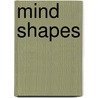 Mind Shapes door Kris Austen Radcliff