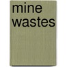 Mine Wastes by Bernd Lottermoser