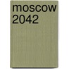 Moscow 2042 door Vladimir Voinovich