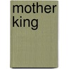 Mother King door Jamie Summers