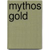 Mythos Gold door Ulrich Offenberg