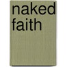 Naked Faith door Elaine A. Heath