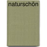 Naturschön door Hans-Erhard Lessing