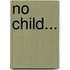 No Child...
