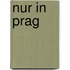 Nur in Prag