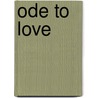 Ode To Love door Dannie Abse