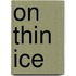 On Thin Ice