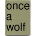 Once a Wolf