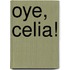Oye, Celia!