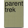 Parent Trek by Jeanne Zimmerly Jantzi