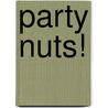 Party Nuts! door Sally Sampson