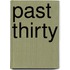 Past Thirty