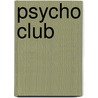 Psycho Club by Dana Beth Stenholtz
