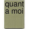 Quant a moi by Jeannette D. Bragger
