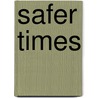 Safer Times door Arthur Stellmach