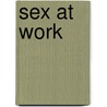 Sex At Work by Rachel Kramer Bussell
