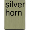 Silver Horn door Candace S. Greene