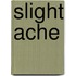 Slight Ache
