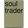 Soul Trader by Steven Bell