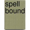 Spell Bound by Teresa Moorey