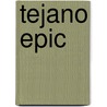 Tejano Epic door Arnoldo De Leon