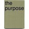 The Purpose by Edwin A. Garay