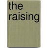 The Raising by Laura Kasischke