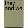 They And We by Peter I. Rose