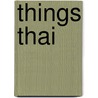 Things Thai door Tanistha Danslip